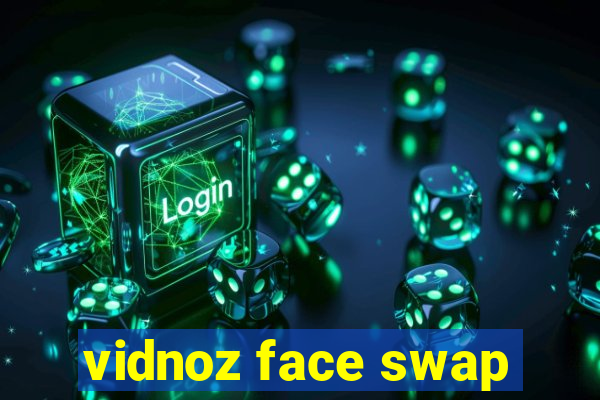 vidnoz face swap